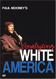 Analyzing White America — Paul Mooney artwork
